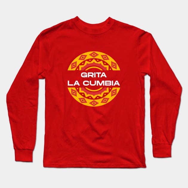 Grita la Cumbia Long Sleeve T-Shirt by BVHstudio